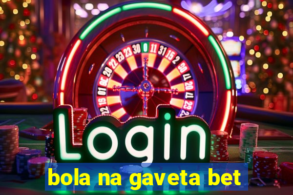 bola na gaveta bet