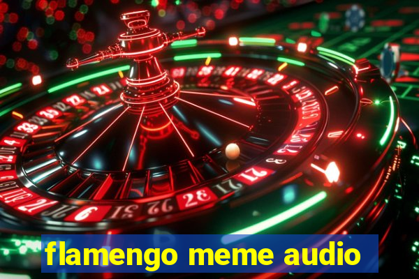 flamengo meme audio