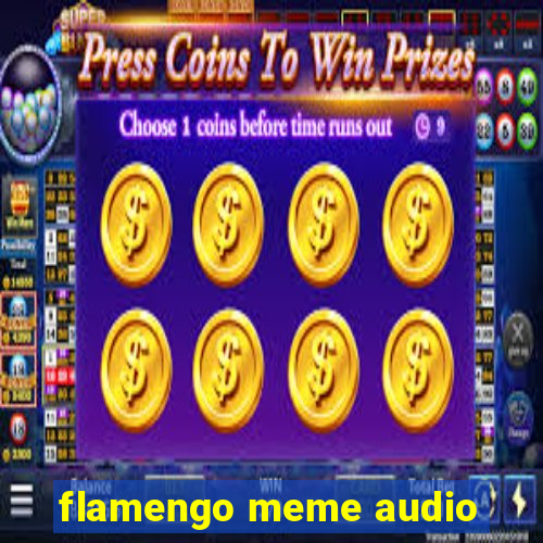 flamengo meme audio