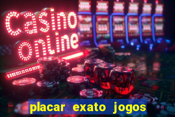 placar exato jogos de hoje