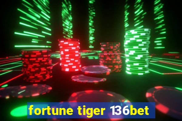 fortune tiger 136bet