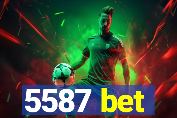 5587 bet