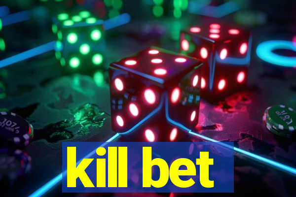 kill bet