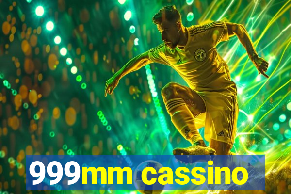 999mm cassino