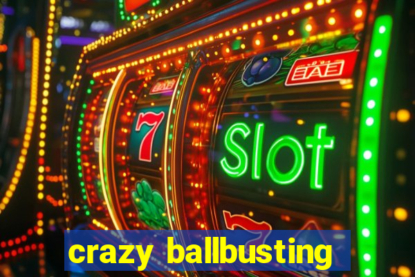 crazy ballbusting