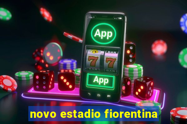 novo estadio fiorentina