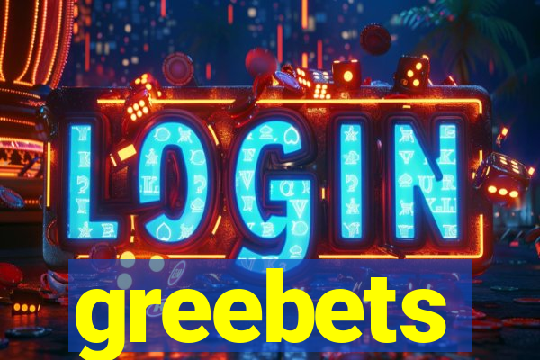 greebets