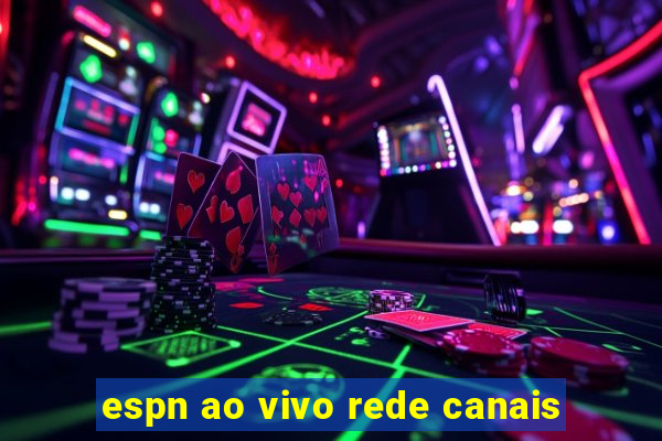 espn ao vivo rede canais