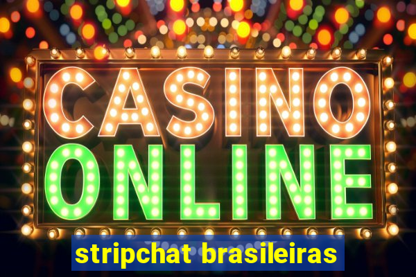 stripchat brasileiras