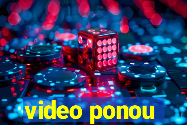 video ponou