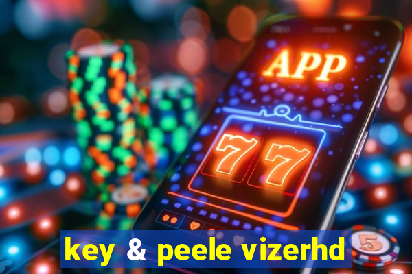 key & peele vizerhd