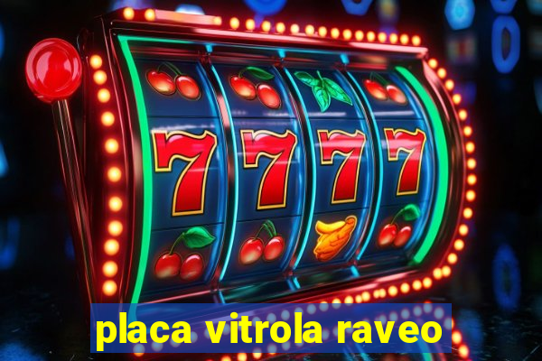 placa vitrola raveo