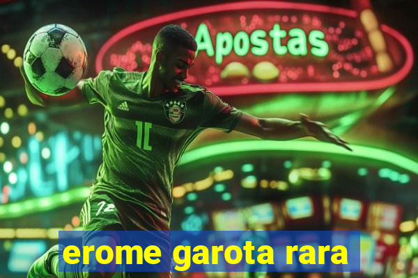erome garota rara
