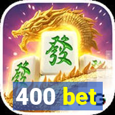 400 bet