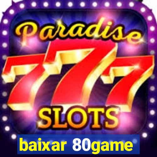 baixar 80game