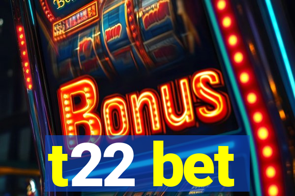 t22 bet