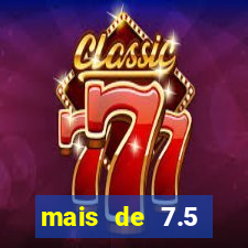 mais de 7.5 escanteios o que significa