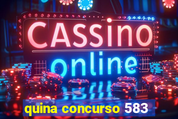 quina concurso 583