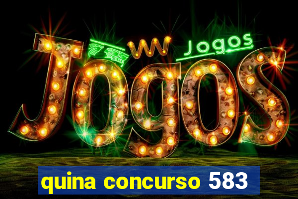 quina concurso 583