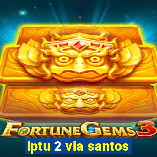iptu 2 via santos