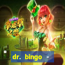 dr. bingo - videobingo   slots