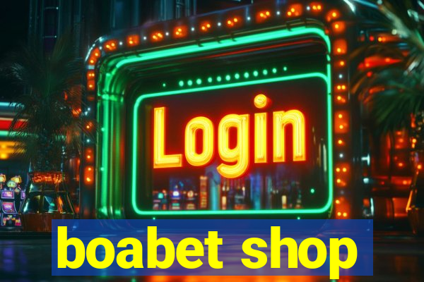 boabet shop