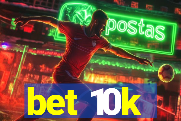 bet 10k