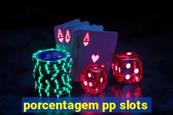 porcentagem pp slots