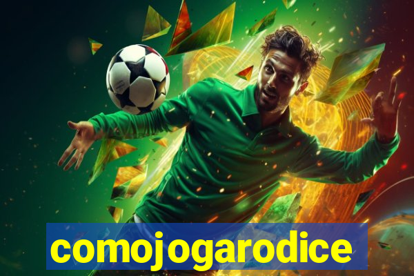 comojogarodice