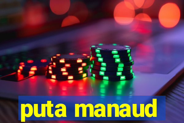 puta manaud