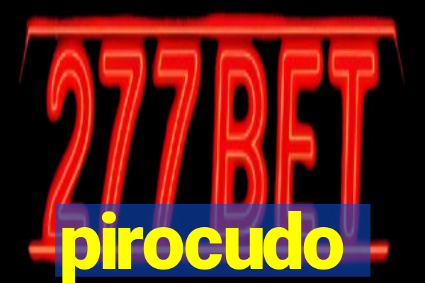 pirocudo