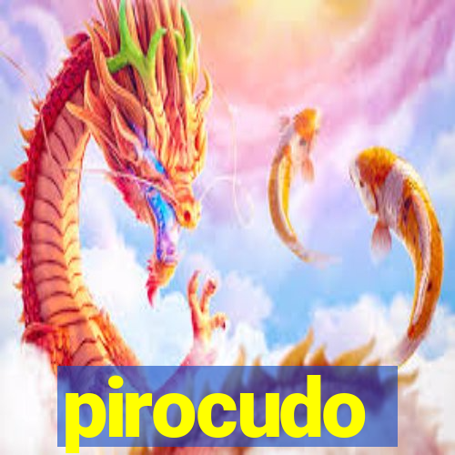 pirocudo