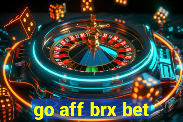 go aff brx bet
