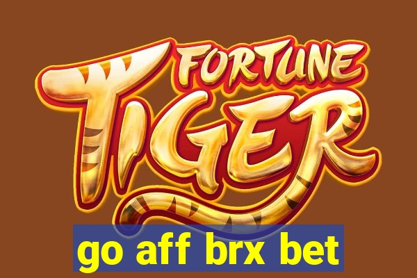 go aff brx bet