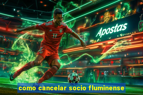 como cancelar socio fluminense