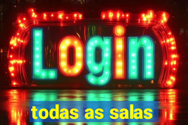 todas as salas