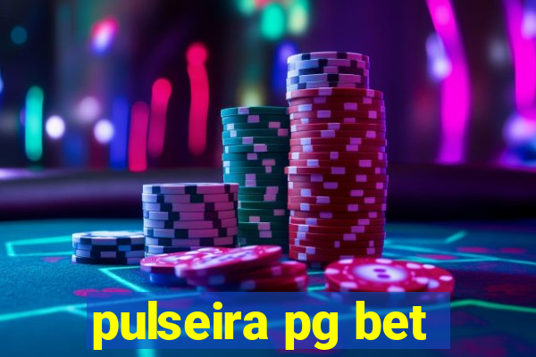 pulseira pg bet