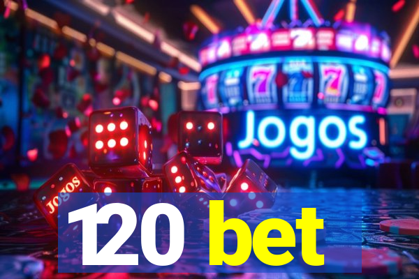120 bet
