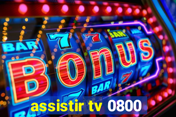 assistir tv 0800
