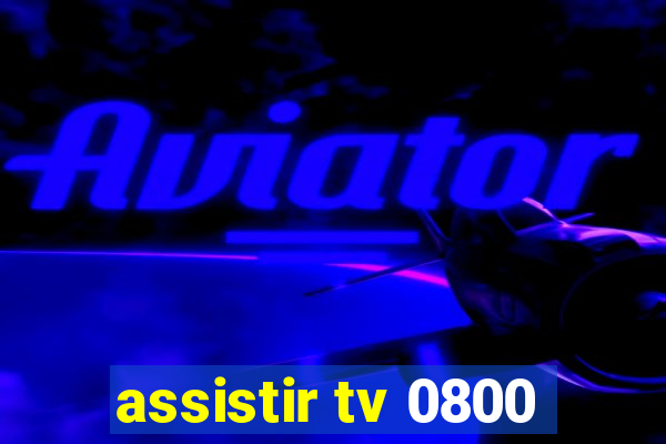 assistir tv 0800