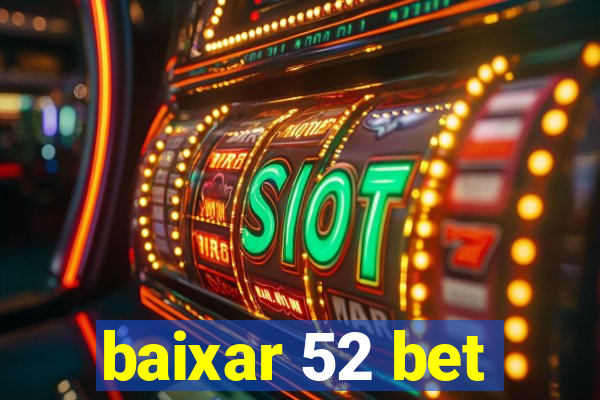 baixar 52 bet