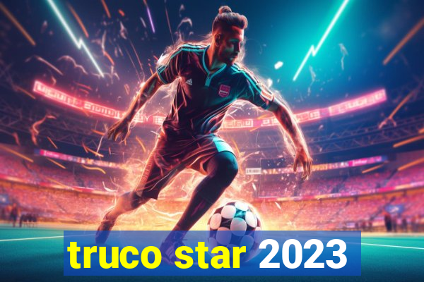 truco star 2023