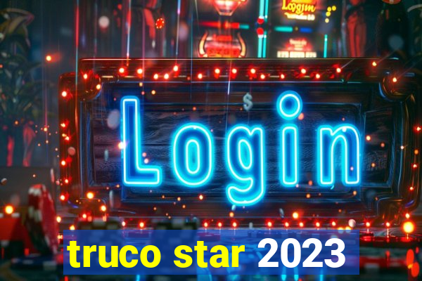 truco star 2023