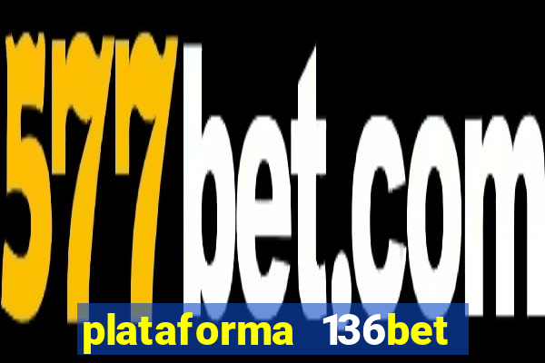 plataforma 136bet paga mesmo