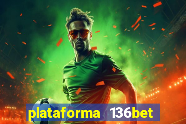 plataforma 136bet paga mesmo
