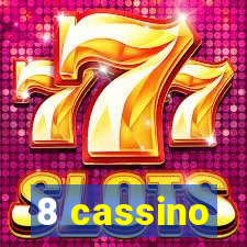 8 cassino