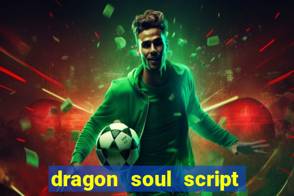 dragon soul script no key