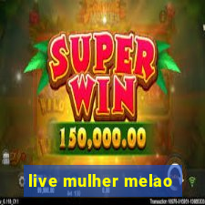 live mulher melao