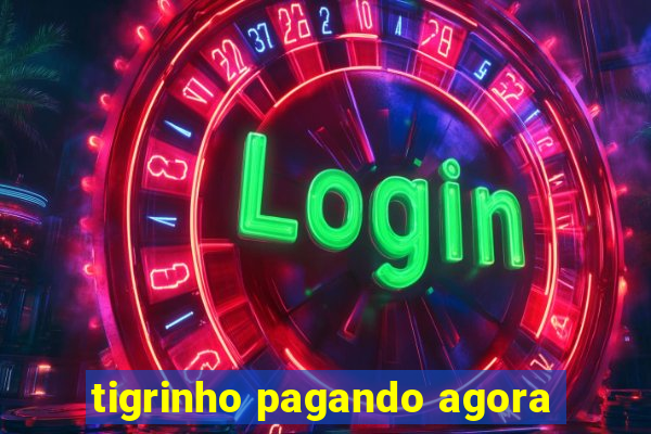 tigrinho pagando agora