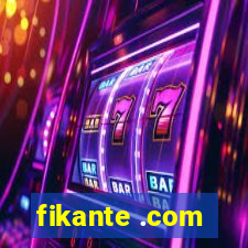 fikante .com